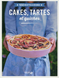 Cakes, tartes et quiches - 100 recettes à devorer
