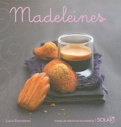 Madeleines - Nouvelles variations gourmandes