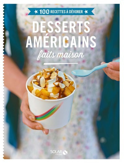 Desserts américains faits maison - 100 recettes à dévorer