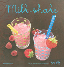 Milk-shake nouvelle édition: Variations gourmandes