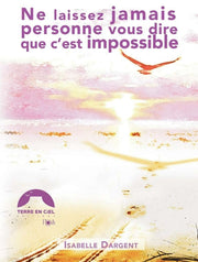 Ne laissez jamais personne vous dire que c'est impossible