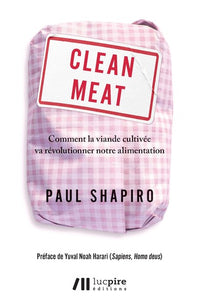 Clean meat - Comment la viande cultivée va révolutionner notre alimentation