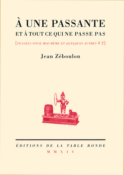 Pensées pour moi-même et quelques autres, II : À une passante et à tout ce qui ne passe pas