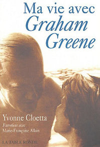 Ma vie avec Graham Greene: À la recherche d'un commencement