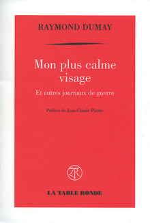 Mon plus calme visage et autres journaux de guerre