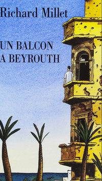Un balcon à Beyrouth/Beyrouth ou La séparation