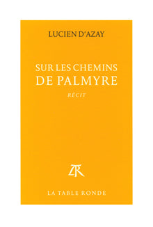 Sur les chemins de Palmyre