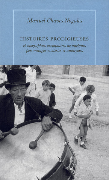 Histoires prodigieuses et biographies exemplaires de quelques modestes et anonymes