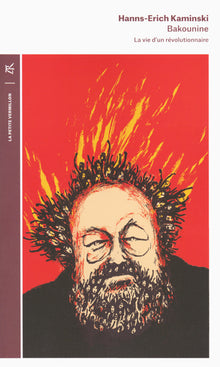 Bakounine : La Vie d'un révolutionnaire