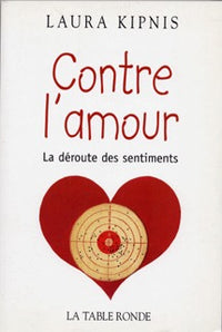 Contre l'amour: La déroute des sentiments