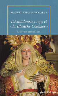 L'Andalousie rouge et "la Blanche Colombe" & autres reportages du temps de la République espagnole