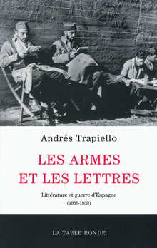 Les armes et les lettres: Littérature et guerre d'Espagne