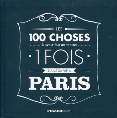 Les 100 choses à avoir fait au moins 1 fois dans sa vie à Paris