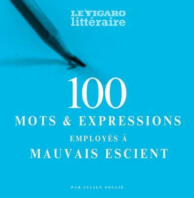 100 mots et expressions employés à mauvais escient
