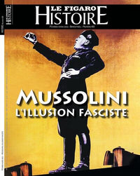 Mussolini, l'illusion fasciste