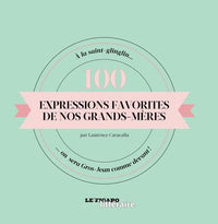 100 EXPRESSIONS FAVORITES DE NOS GRANDS MERES