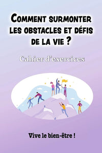 COMMENT SURMONTER LES OBSTACLES ET DEFIS DE LA VIE ?