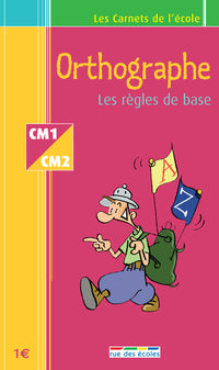 Les carnets de l'école : Orthographe, les règles de base, CM1-CM2