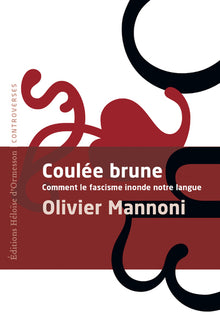 Coulée brune - Comment le fascisme inonde notre langue