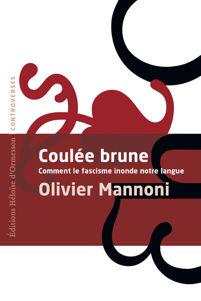 Coulée brune - Comment le fascisme inonde notre langue