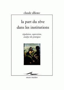 La part du rêve dans les institutions