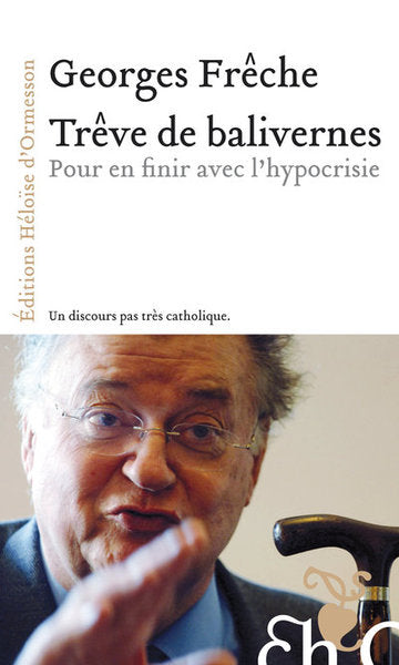 Trève de balivernes - Pour en finir avec l'hypocrisie