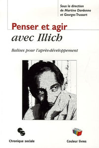 Penser et agir avec Illich