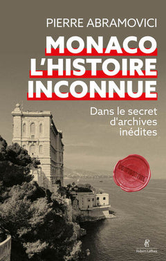 Monaco, l'histoire inconnue - Dans le secret d'archives inédites