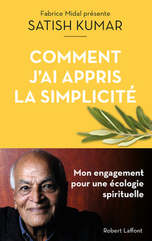 Comment j'ai appris la simplicité - Mon engagement pour une écologie spirituelle