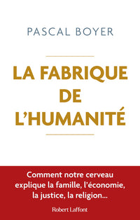 la fabrique de l'humanité