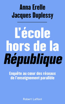 L'école hors de la République - Enquête au cœur des réseaux de l'enseignement parallèle