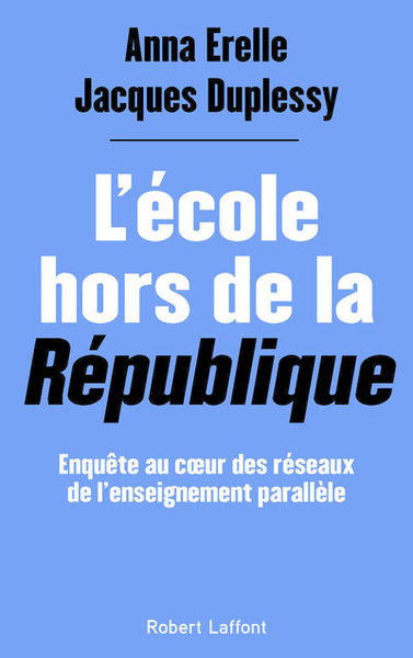 L'école hors de la République - Enquête au cœur des réseaux de l'enseignement parallèle