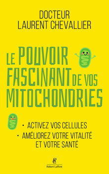 Le pouvoir fascinant de vos mitochondries