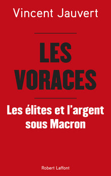 Les voraces - Les élites et l'argent sous Macron