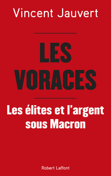 Les voraces - Les élites et l'argent sous Macron