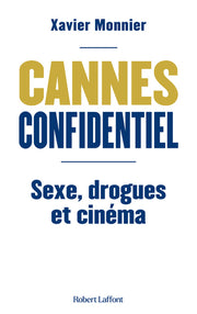 Cannes Confidentiel - Sexe, drogue et cinéma