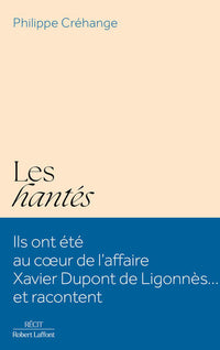 Les Hantés - Ils ont été au coeur de l'affaire Xavier Dupont de Ligonnès... et racontent