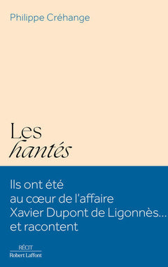 Les Hantés - Ils ont été au coeur de l'affaire Xavier Dupont de Ligonnès... et racontent