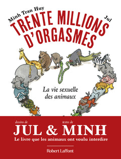 Trente millions d'orgasmes - La vie sexuelle des animaux