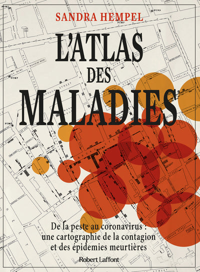 L'atlas des maladies - De la peste au coronavirus, une cartographie de la contagion et des épidémies