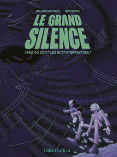 Le grand silence - Mais où sont les extraterrestres ?