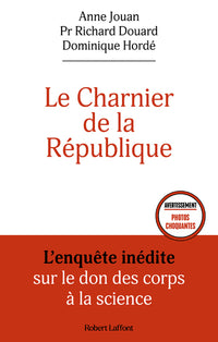 Le charnier de la République - L'enquête inédite sur le don des corps à la science