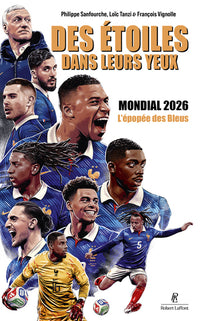 Des étoiles dans leurs yeux - Mondial 2026, le livre qui raconte la dernière épopée des bleus de Deschamps