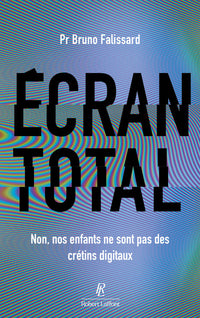 Ecran total - Non, nos enfants ne sont pas des crétins digitaux