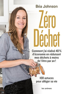 Zéro déchet: 100 astuces pour alléger sa vie