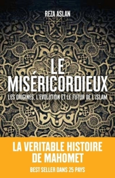 Le Miséricordieux - La véritable histoire de Mahomet et de l'islam