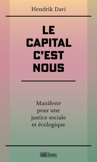 Le capital, c'est nous - Manifeste pour une justice sociale
