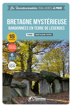 BRETAGNE MYSTERIEUSE - TOME 1 BRETAGNE NORD - BALADES A PIED