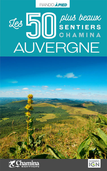 Auvergne : Les 50 plus beaux sentiers