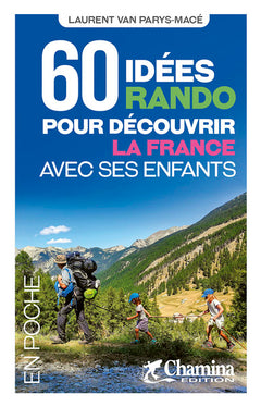 60 IDEES RANDO POUR DECOUVRIR LA FRANCE AVEC SES ENFANTS